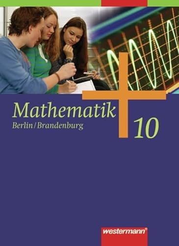 Mathematik - Ausgabe 2006 für die Sekundarstufe I in Berlin und Brandenburg: Schülerband 10: Schulbuch 10 von Westermann Bildungsmedien Verlag GmbH